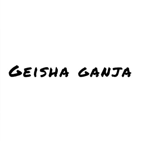 Geisha Ganja